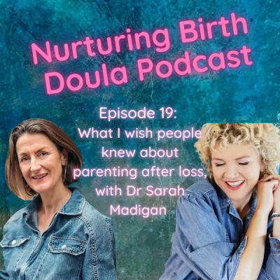 What I wish people knew about parenting after child loss with Dr Sarah Madigan