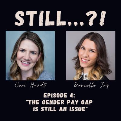 S1 E4 - The Gender Pay Gap is STILL an Issue S1 E4 - The Gender Pay Gap is STILL an Issue