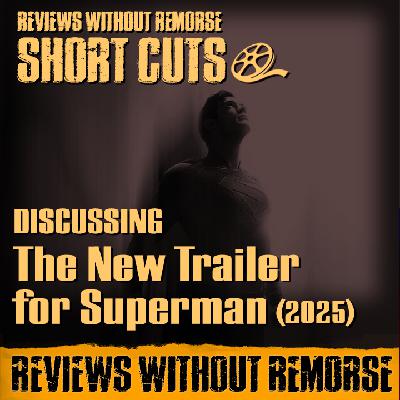 SHORT CUT: Discussing the New Trailer for Superman (2025)