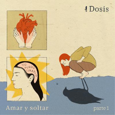 Amar y soltar - Parte 1