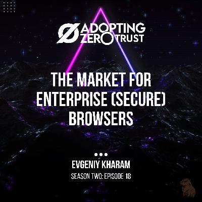 The Market For Enterprise (Secure) Browsers