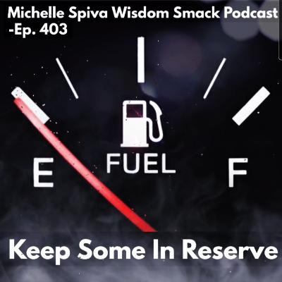 Ep. 403-Keep Some In Reserve Ep. 403-Keep Some In Reserve
