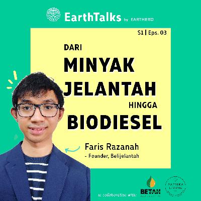 Dari Minyak Jelantah hingga Biodiesel (ft. Faris Razanah - Founder Belijelantah)