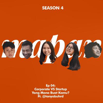 S4. Episode 4: Corporate vs Start Up, Yang Mana Buat Kamu? ft. @tanyabuhrd