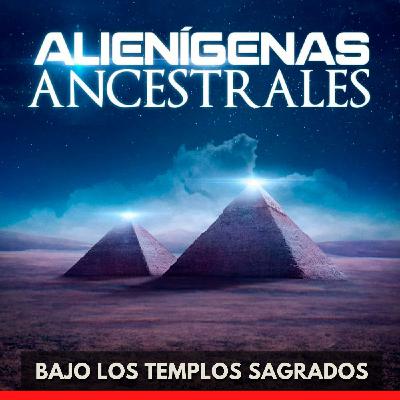 Alienígenas Ancestrales - Bajo los Templos Sagrados