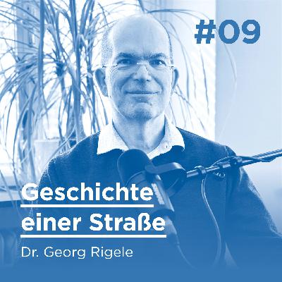 #09 - Dr. Georg Rigele  - Geschichte einer Straße