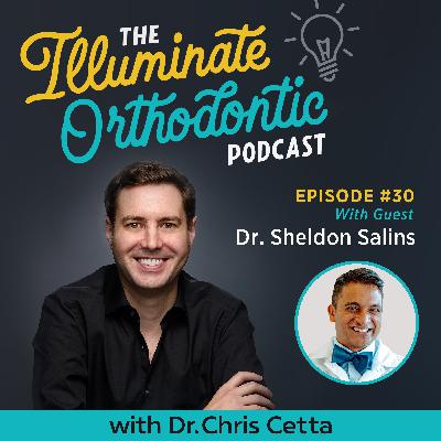 Ep. 30: Dr. Sheldon Salins – LightForce Braces, Online Reviews & Practice Growth for Orthodontists