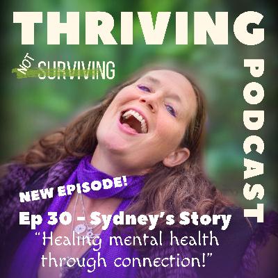Ep 31 Sydney’s story- Healing Mental Health through Connection Ep 31 Sydney’s story- Healing Mental Health through Connection