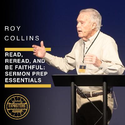 Read, Reread, and Be Faithful: Sermon Prep Essentials
