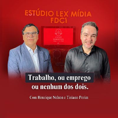 EP#10 - Trabalho, ou Emprego, ou Nenhum dos Dois