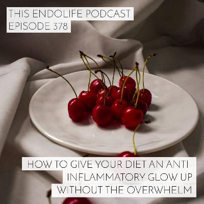 How to Give Your Diet an Anti-Inflammatory Glow Up Without the Overwhelm
