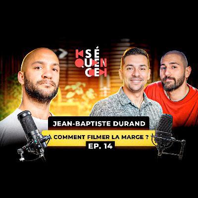 Séquence 14 – Jean-Baptiste Durand : Filmer l’intime, raconter la marge