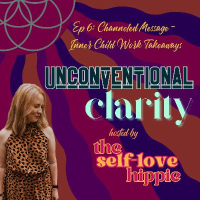 6: Channeled Message - Inner Child Work Takeaways