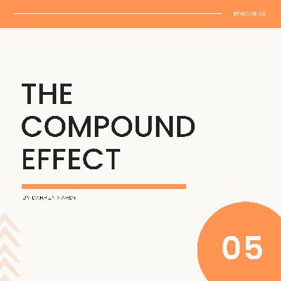 005: Your life is defined by your choices - The Compound Effect 005: Your life is defined by your choices - The Compound Effect