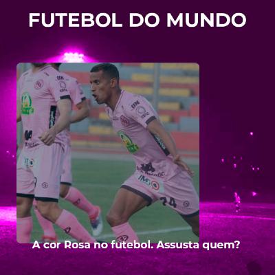 O Futebol e a cor rosa