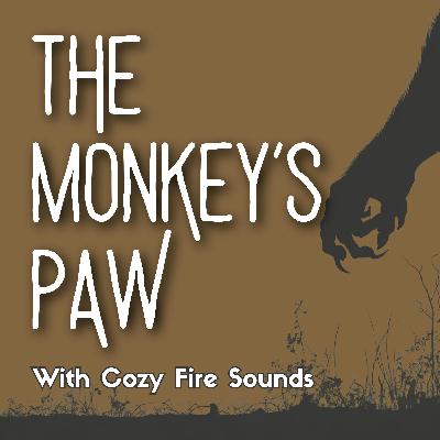A Halloween Special - The Monkey's Paw: With Cozy Fire Sounds
