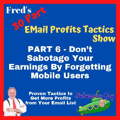 EMail Marketing Profits Tactics - Part #6 - Don't Sabotage Your Earnings By Forgetting Mobile Users