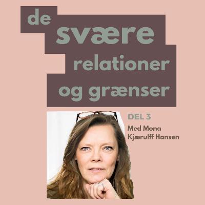 S4 E3: De svære relationer og grænser - typiske senfølger af seksuelle overgreb i barndommen - Med Mona Kjærulff Hansen