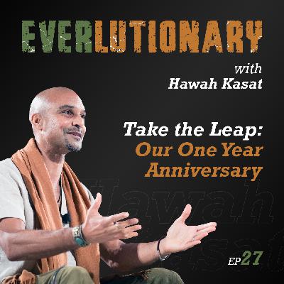 E27 - Take the Leap: Our One Year Anniversary with Hawah Kasat