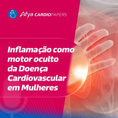 Inflamação e risco cardiovascular feminino: nova visão da diretriz brasileira