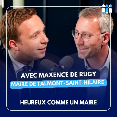 Heureux comme un Maire avec Maxence de Rugy [Maire de Talmont-Saint-Hilaire]