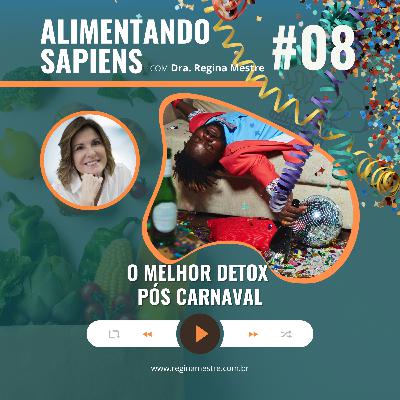 EP08 - O Melhor Detox Pós Carnaval EP08 - O Melhor Detox Pós Carnaval