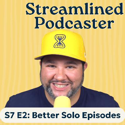 3 Tips for Better Solo Episodes
