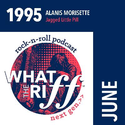 1995 - June: Alanis Morisette “Jagged Little Pill”