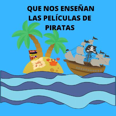 73.- Que nos enseñan las películas de piratas. 73.- Que nos enseñan las películas de piratas.