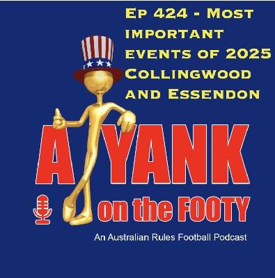 424 - AFL Most important events of 2025 - Collingwood and Essendon 424 - AFL Most important events of 2025 - Collingwood and Essendon