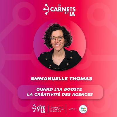 #78 Emmanuelle Thomas - Quand l’IA booste la créativité des agences