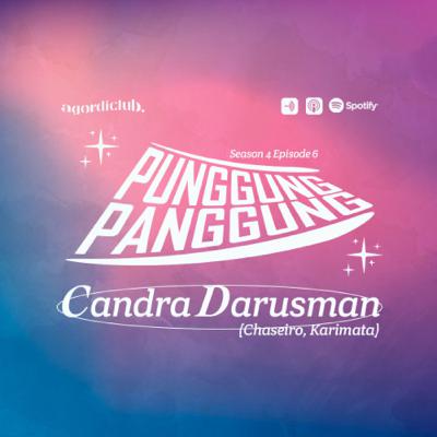 Punggung Panggung: Candra Darusman (Chaseiro, Karimata)