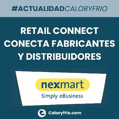 retail Connect de nexmart optimiza la venta omnicanal conectando fabricantes y distribuidores