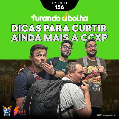 0156 – Furando a Bolha: Dicas para curtir ainda mais a CCXP
