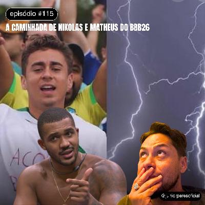 #115 - A CAMINHADA DE NIKOLAS E O MATHEUS DO BBB26 #115 - A CAMINHADA DE NIKOLAS E O MATHEUS DO BBB26