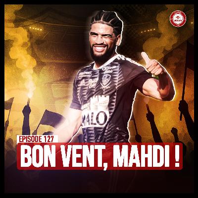 EP. 127 / C'ÉTAIT MAHDI CAMARA !