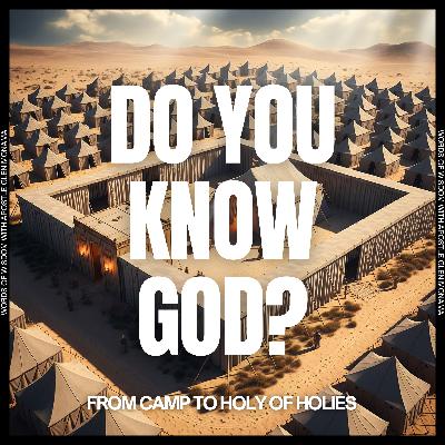 "Do You Know God?: From Camp to Holy of Holies" [Sunday Service - 28 September 2025]