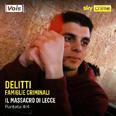 DELITTI | Il massacro di Lecce - puntata 4/4