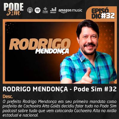 RODRIGO MENDONÇA - Pode Sim #32 RODRIGO MENDONÇA - Pode Sim #32