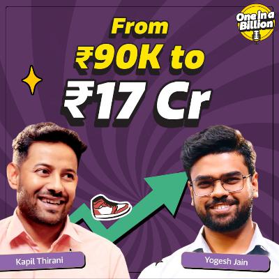 Building a ₹17 Cr Brand from Scratch | Kapil Thirani x Yogesh Jain | One in a Billion | Ep 1 Building a ₹17 Cr Brand from Scratch | Kapil Thirani x Yogesh Jain | One in a Billion | Ep 1