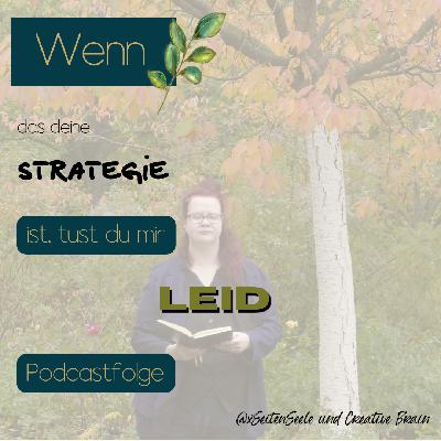 Wenn das deine Strategie ist, tust du mir leid.