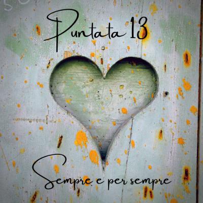 13 Sempre e per sempre