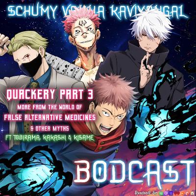 S08E17:-Quackery Part 3: More from the world of false alternative medicines & other myths ft.Haashiraamaa Senju,Tobirama Senju, Kakashi Hatake & Kisame Hoshigake.