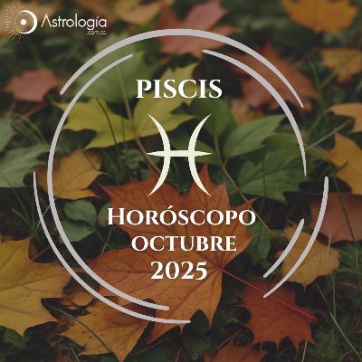 Piscis | Horóscopo para octubre del 2025