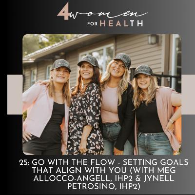 25: Go with the Flow - Setting Goals That Align with You (with meg allocco-angell, IHP2 & Jynell Petrosino, IHP2)