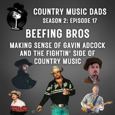 Beefing Bros: Making Sense of Gavin Adcock and the Fightin' Side of Country Music Beefing Bros: Making Sense of Gavin Adcock and the Fightin' Side of Country Music