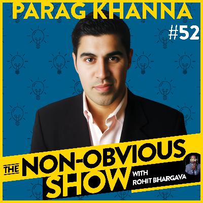 Where Humans Will Live In The Future with Parag Khanna (#52)