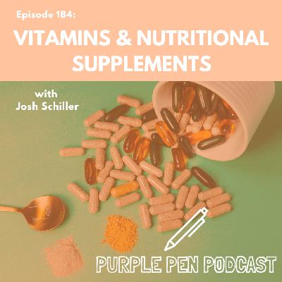 PPP 184 - Vitamins and Nutritional Supplements with Josh Schiller