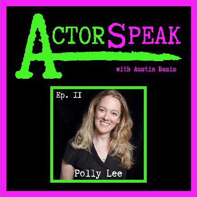 ActorSpeak, Episode 11 - Polly Lee (Part 1) ActorSpeak, Episode 11 - Polly Lee (Part 1)