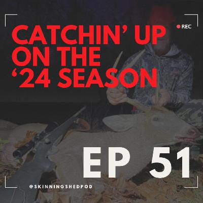 Catching Up On the '24 Season | Ep 51 Catching Up On the '24 Season | Ep 51